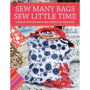 Sew Many Bags, Sew Little Time - Simply Stylish Bags & Accessories Paperback